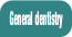 General dentistry.
